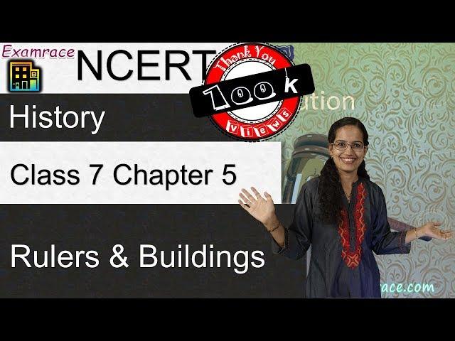 NCERT Class 7 History Chapter 5: Rulers and Buildings (Examrace - Dr. Manishika) | English | CBSE