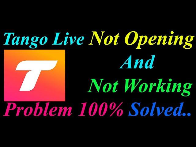 How to Fix Tango App  Not Opening  / Loading / Not Working Problem in Android Phone