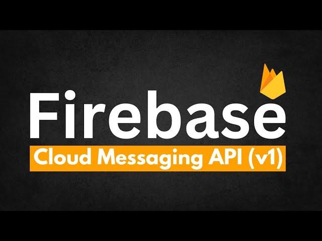 Firebase Cloud Messaging API (v1) Tutorial