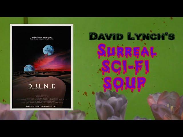 David Lynch's Surreal Sci-fi Soup - Dune (1984)