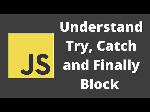 40. Handling Errors using Try, Catch and Finally Block in Javascript