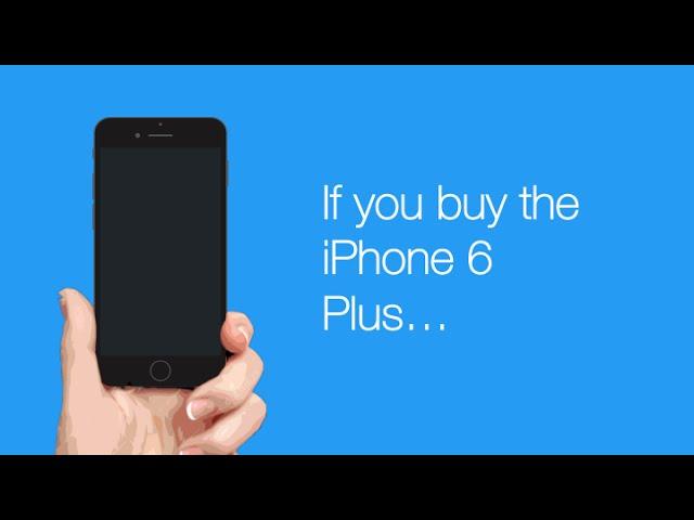 If you buy the iPhone 6 Plus...