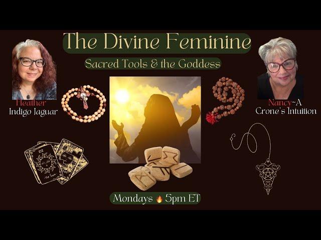 The Divine Feminine~Sacred Tools & the Goddess