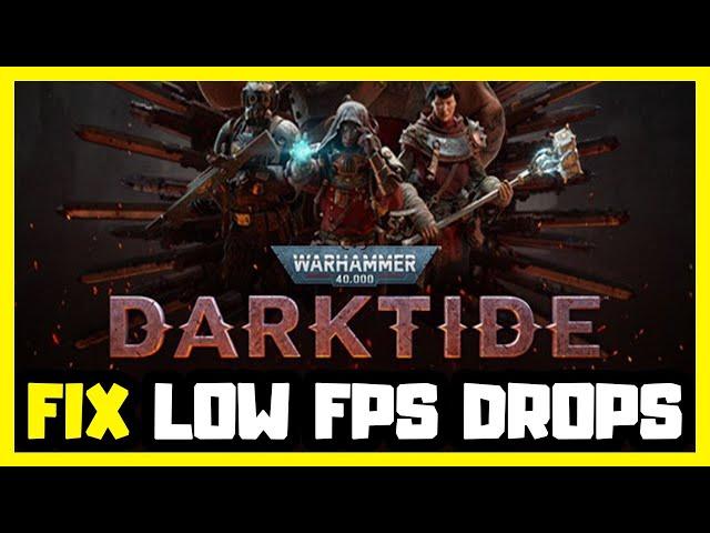 How to FIX Warhammer 40000 Darktide Low FPS Drops | FPS BOOST