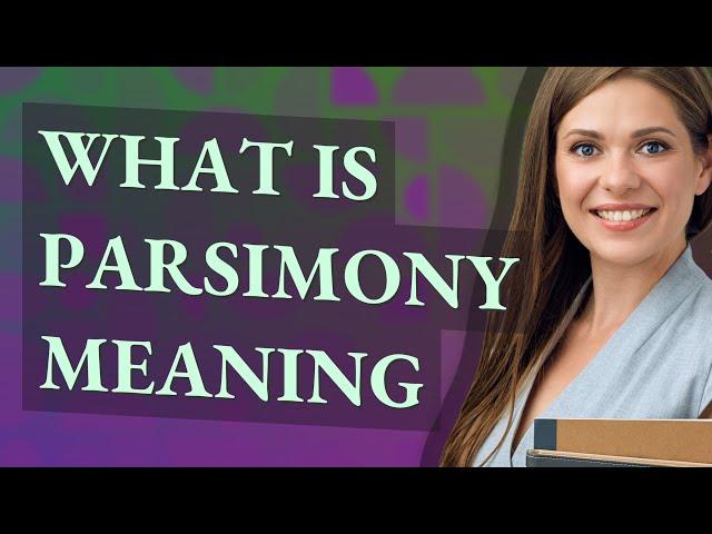 Parsimony | meaning of Parsimony