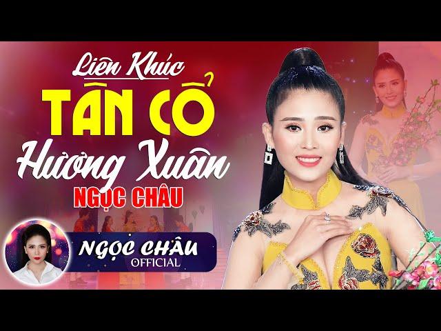 Lk Tân Cổ HƯƠNG XUÂN - Ngọc Châu Hát Tân Cổ Chào Xuân 2024 Nghe Mà Nôn Nao Háo Hức - Ca Vọng Cổ 2024