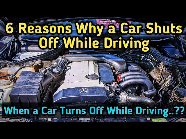 Why a Car Shuts Off While Driving..??|| 6 Causes ||