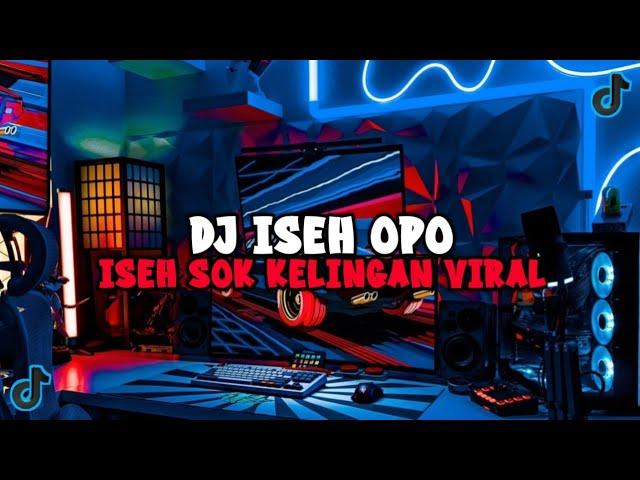 DJ ISEH OPO ISEH SOK KELINGAN FULL BASS JEDAG JEDUG VIRAL TIKTOK MENGKANE 2024