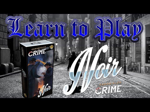 Learn To Play: Chronicles Of Crime: Noir Expansion