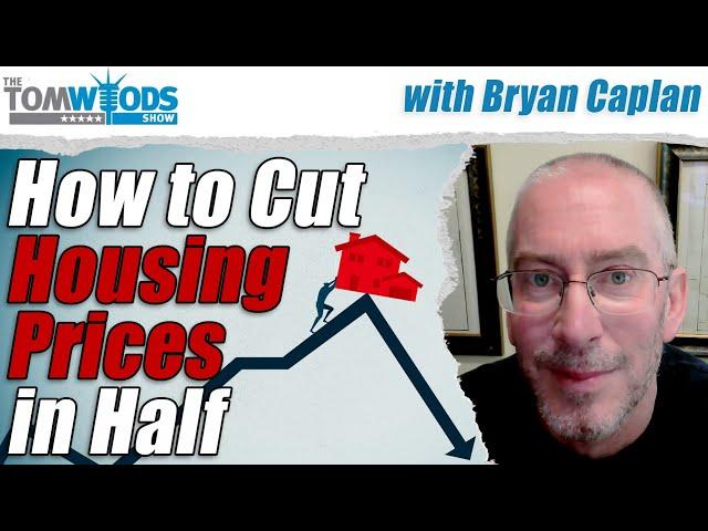 How to Cut Housing Prices in Half, with Bryan Caplan I TWS #2542