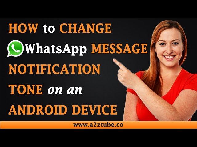 How to Change WhatsApp Message Notification Tone on an Android Device