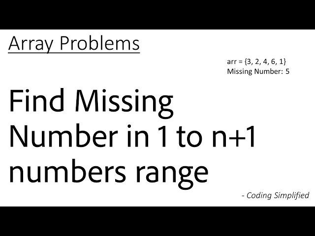 Array - 44: Find Missing Number in 1 to n+1 numbers range