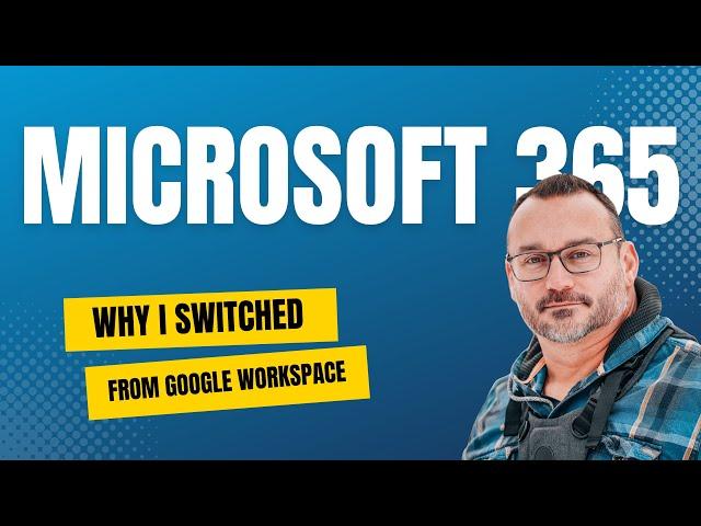 Switching to Microsoft 365 from Google Workspace