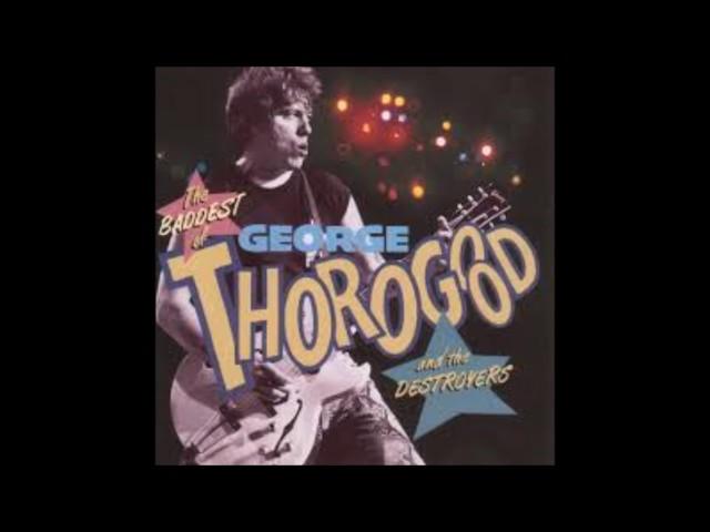 George Thorogood - One Bourbon, One Scotch, One Beer