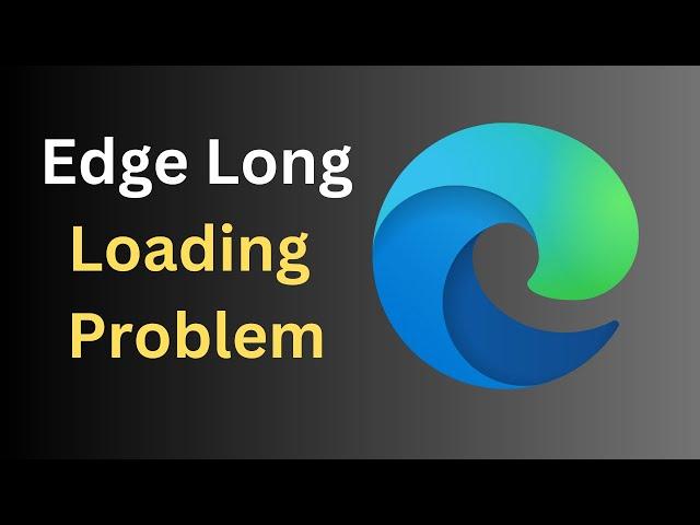 FIX Microsoft Edge Long Loading to open Website Problem || Edge Running very Slow.