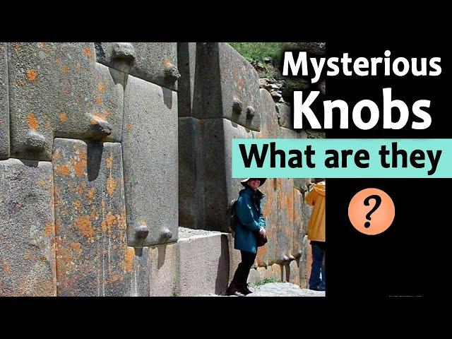 Mysterious Knobs at Ancient Megalithic Sites – Molded or Quarried?