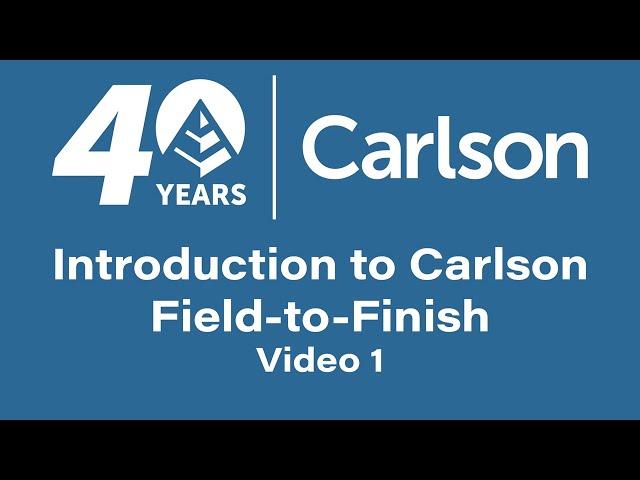 Introduction to Carlson Field to Finish - Video 1