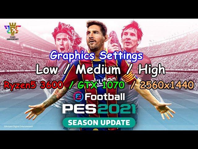 eFootball PES 2021 Season Update Graphics Settings Low/Medium/High - Ryzen5 3600/GTX1070/1440p