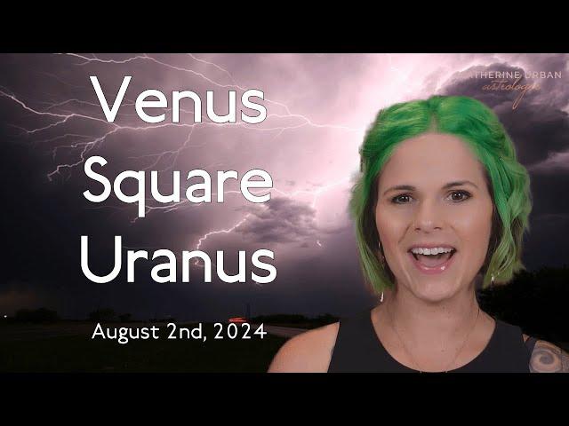 Pulse of Love: Venus Square Uranus  8/2/2024