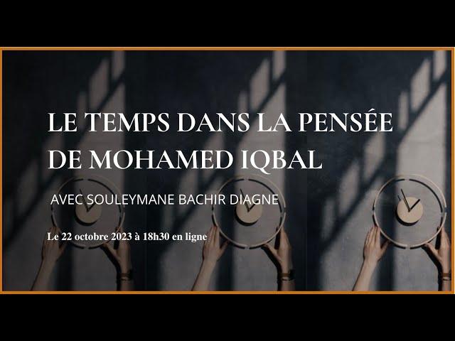 Le temps dans la pensée de Mohamed Iqbal, par Souleymane Bachir Diagne