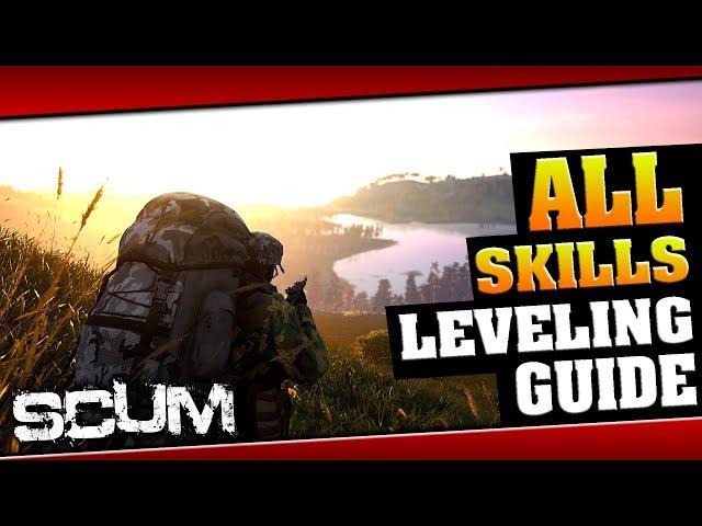 How To Level Up ALL SKILLS - SCUM In-depth Guide