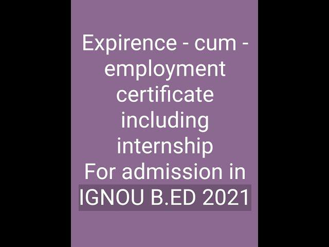 EXPIRENCE CERTIFICATE FOR ADMISSION IN IGNOU B.ED 2021