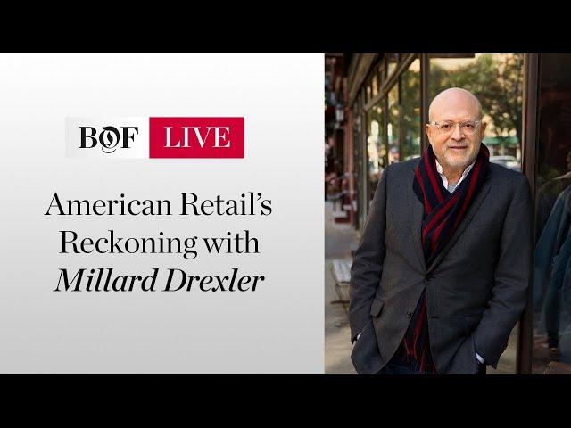 American Retail's Reckoning with Millard Drexler | #BoFLIVE