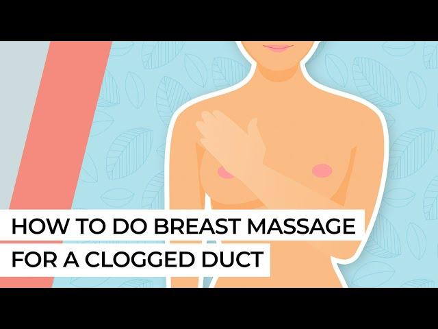 How to do breast massage for a clogged duct