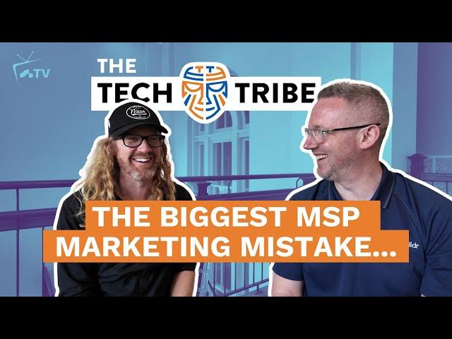 Nigel Moore: Top Marketing Tips for MSPs and What’s Brewing at The Tech Tribe