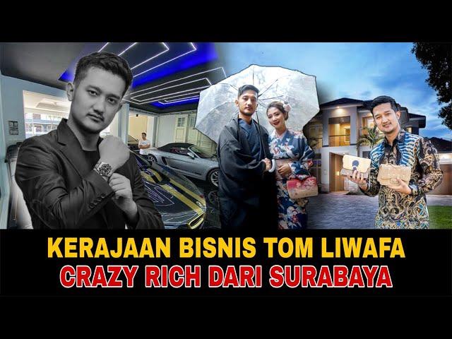 8 Sumber Kekayaan Tom Liwafa, Crazy Rich Surabaya Yang Meraih Keberhasilan Secara Cepat