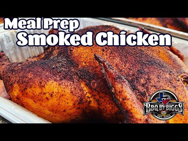 Whole Smoked Chicken - How to smoke chicken for Meal Prep and weeknight meals