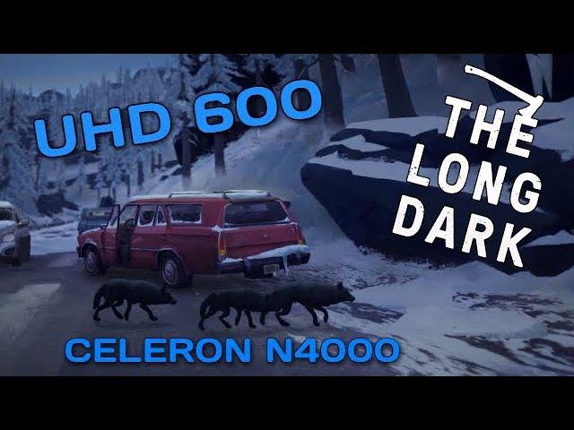 Intel Graphics UHD 600 Test in The Long Dark