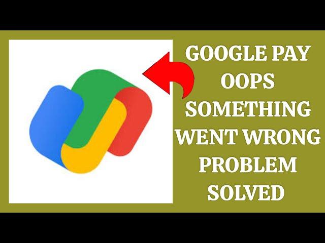 How To Solve Google Pay "Oops Something Went Wrong Please Try Again Later" Problem| Rsha26 Solutions