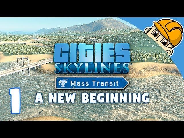 Cities Skylines Mass Transit DLC - Ep. 1 - Let's Build A New City - Cities Skylines DLC