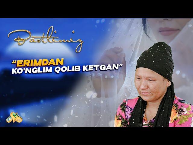 “Erimdan ko’nglim qolib ketgan” Baxtlimiz