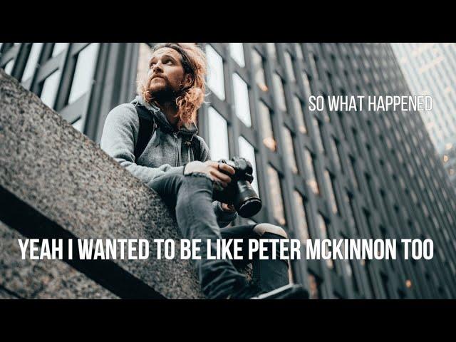 Yeah I wanted to be like Peter McKinnon Too