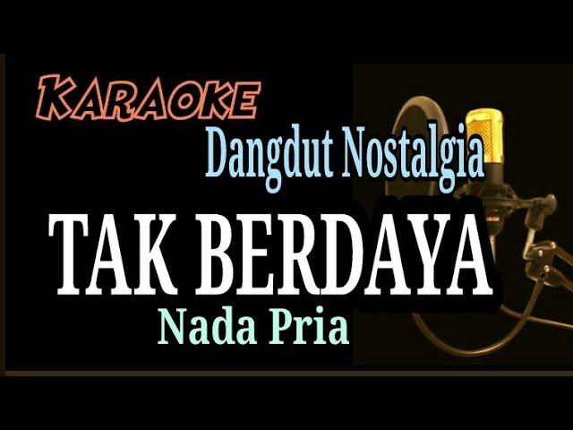 TAK BERDAYA || Karaoke Dangdut Nada Pria