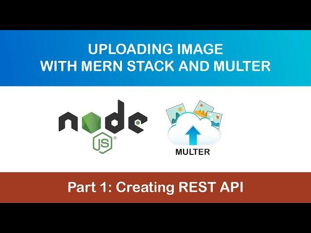 Uploading Image using Multer with MERN Stack - Part 1 - Creating REST API