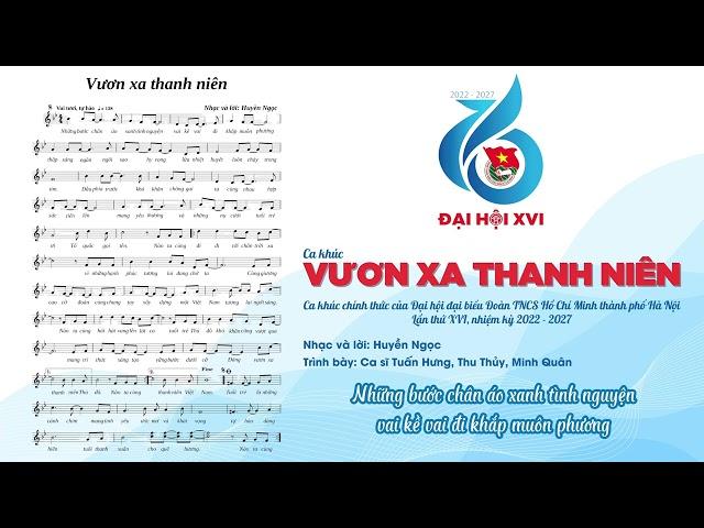 VƯƠN XA THANH NIÊN | CA KHÚC CHÍNH THỨC ĐẠI HỘI ĐOÀN THÀNH PHỐ HÀ NỘI LẦN THỨ XVI