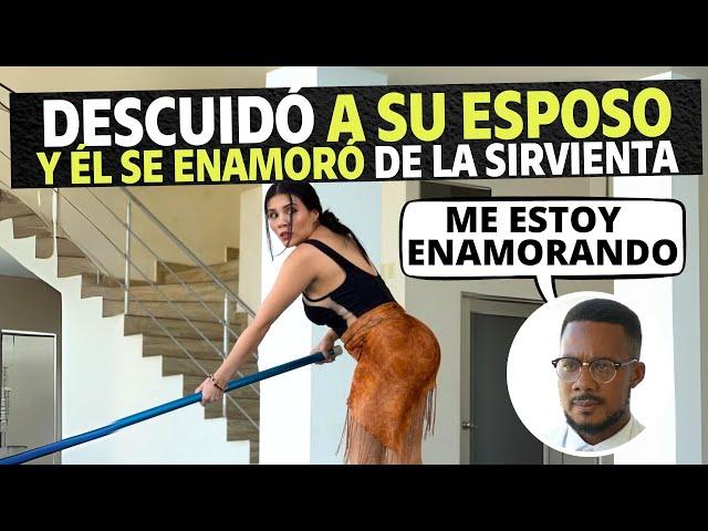 Descuidó a su esposo y él se enamoró de la sirvienta.