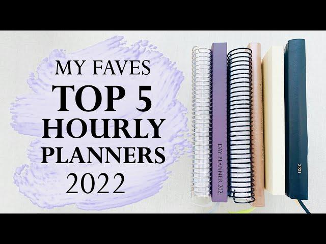 MY TOP 5 HOURLY PLANNERS | 2022