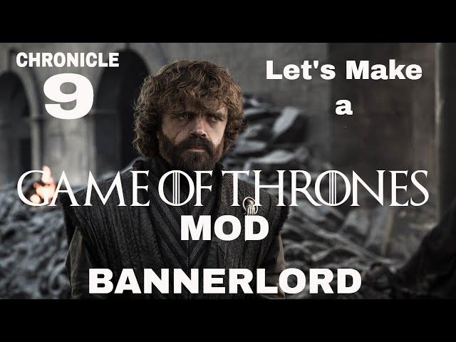 Let's Make a Game of Thrones Mod, Chronicle 9, Mount & Blade 2 Bannerlord