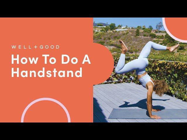 How To Do A Handstand | The Right Way | Well+Good