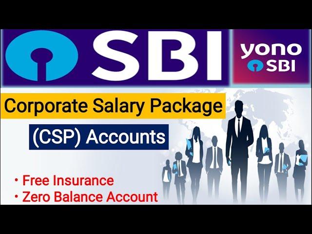 SBI-Corporate Salary Package(CSP) Account | Enjoy Unlimited Benefits | Zero Balance | Free Insurance