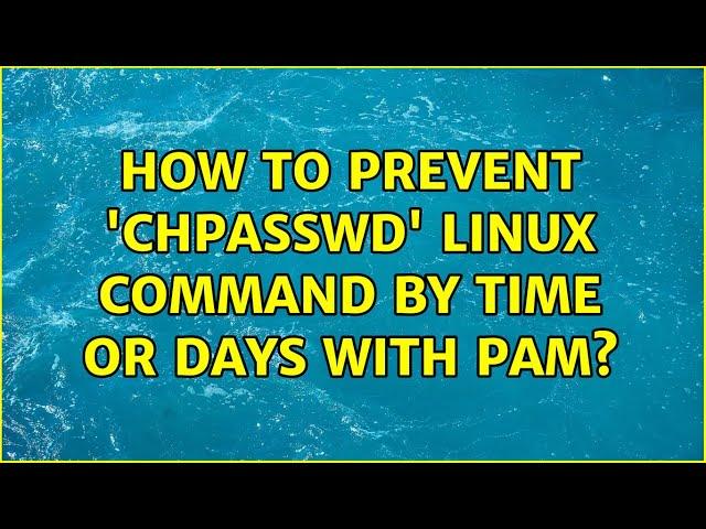 How to prevent 'chpasswd' linux command by time or days with pam?