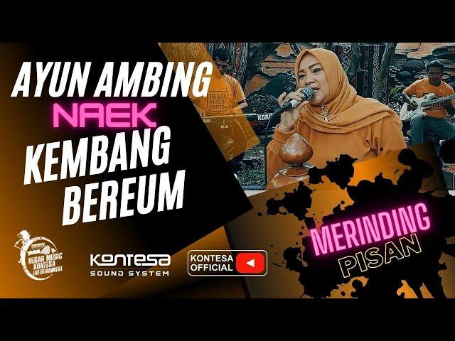 AYUN AMBING NAEK KEMBANG BEREUM__HEGAR KONTESA ENTERTAINMENT.........Merinding aselinaaaaaa