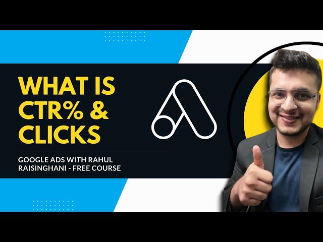 Google Ads With Rahul Raisinghani Video 2 | What Is CTR% & Clicks | Google Ads 2022