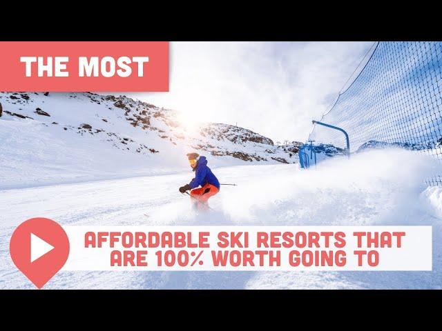 The Most Affordable Ski Resorts That Are 100% Worth Going To