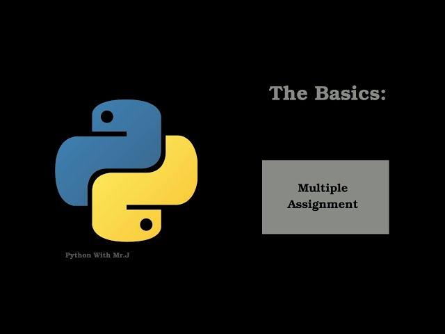 Multiple Assignment in Python | Declaring, Assigning multiple Variables Python basics with Mr.J Ep_3