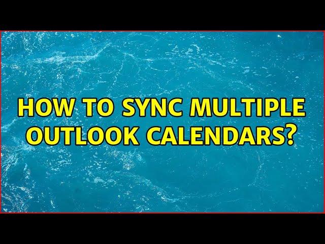 How to sync multiple outlook calendars?